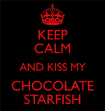 keep-calm-and-kiss-my-chocolate-starfish-2 (Medium).png